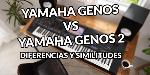 ¿Conoces las diferencias entre el Yamaha Genos y el Yamaha genos 2? - Todos los detalles aquí
