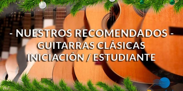 El mejor regalo para esta Navidad: Guitarras Clásicas iniciación / estudiante