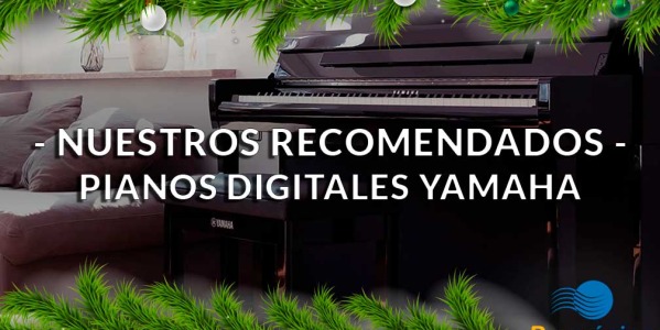 El mejor regalo para esta Navidad: Pianos digitales Yamaha