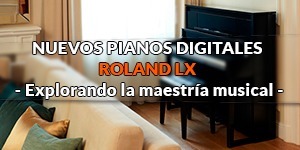 Nuevos Pianos Electrónicos Roland LX: Explorando la maestría musical.